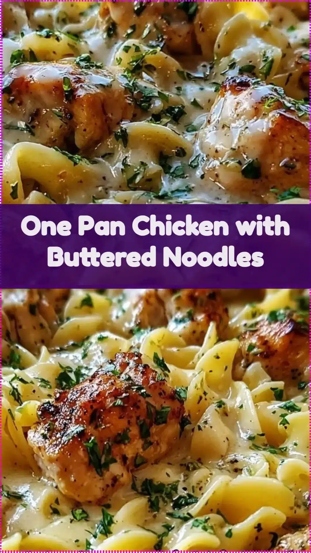One pan chicken with buttered noodles recipe featuring tender chicken and creamy noodles.